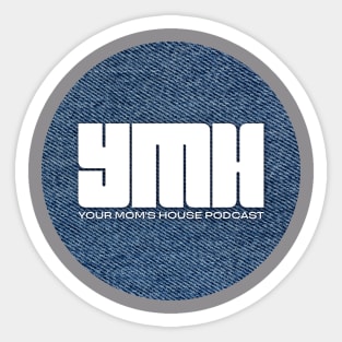 YMH - Your Mom's House Podcast Sticker